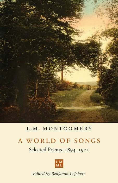 Cover art for A WORLD OF SONGS: SELECTED POEMS, 1894–1921, by L.M. Montgomery, edited by Benjamin Lefebvre